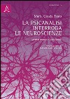 La psicoanalisi interroga le neuroscienze. Lavoro onirico e rimozione libro di Tosto Maria G.