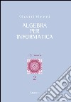 Algebra per informatica libro di Vincenzi Giovanni