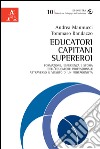 Educatori, capitani, supereroi. Formazione, esperienza e storia dell'educatore professionale attraverso il vissuto di un protagonista libro