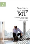 I capi sono soli. Antimanuale teorico-pratico di sopravvivenza libro di Ingenito Fabrizia