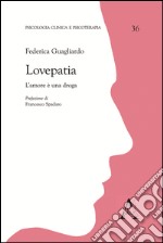 Lovepatia. L'amore è una droga libro