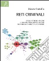 Reti criminali. Social network analysis e criminal intelligence analysis. Tecniche di contrasto a confronto libro