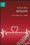 Biolove. La biochimica dell'amore libro di Porta Raffaele