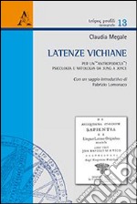 Latenze vichiane. Per un'«antropodicea»: psicologia e mitologia da Jung a Joyce libro