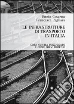 Le infrastrutture di trasporto in Italia. Cosa non ha funzionato e come porvi rimedio