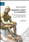 L'agonistica greca in età romana. Olimpiadi e giochi nelle iscrizioni della Grecia continentale e del Mediterraneo occidentale libro di Ugolini Simona