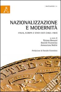 Nazionalizzazione e modernità. Italia, Europa e Stati Uniti (1861-1901)