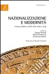 Nazionalizzazione e modernità. Italia, Europa e Stati Uniti (1861-1901) libro