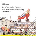 La «casa della donna» alla Werkbundaustellung, Colonia 1914 libro