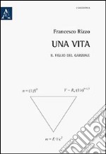 Una vita. Il figlio del garzone libro