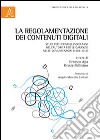 La regolamentazione dei contenuti digitali. Studi per i primi quindici anni dell'autorità per le garanzie nelle comunicazioni (1998-2013) libro