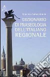 Dizionario di fraseologia dell'italiano regionale libro di Núñez Román Francisco