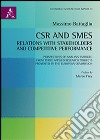 CSR and SMEs. Relations with stakeholders and competitive performance. Perspectives of analysis emerged from three applied research... Ediz. italiana e inglese libro