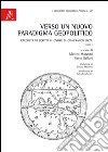 Verso un nuovo paradigma geopolitico. Raccolta di scritti in onore di Gianfranco Lizza libro