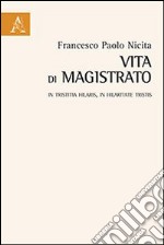 Vita di magistrato. In tristitia hilaris, in hilaritate tristis libro