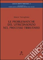 Le problematiche del litisconsorzio nel processo tributario libro