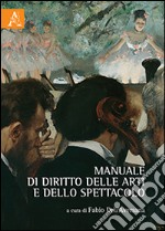 Manuale di diritto delle arti e dello spettacolo libro