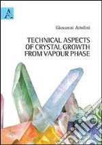 Technical aspects on crystal growth from vapour phase libro