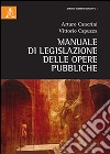 Manuale di legislazione delle opere pubbliche libro