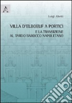 Villa d'Elboeuf a Portici e la transizione al tardo barocco napoletano libro