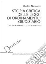 Storia critica delle leggi di ordinamento giudiziario. Gli errori dei giudici e le colpe dei politici