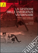 La gestione delle emergenza veterinarie. Percorso medico-veterinario e tecnico-veterinario