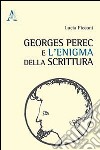 Georges Perec e l'enigma della scrittura libro di Picconi Lucia