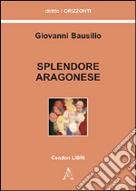 Splendore aragonese libro