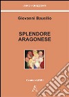 Splendore aragonese libro
