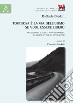 Tortuosa è la via dell'uomo se vuol essere libero. Metodologia e oggettività sociologica in diversi settori di applicazione