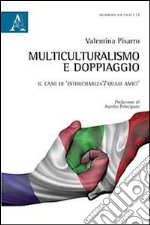 Multiculturalismo e doppiaggio. Il caso di «Intouchables-Quasi amici». Ediz. bilingue libro