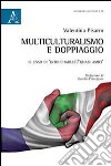 Multiculturalismo e doppiaggio. Il caso di «Intouchables-Quasi amici». Ediz. bilingue libro