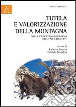 Tutela e valorizzazione della montagna nella prospettiva di riforma delle aree protette libro