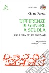 Differenze di genere a scuola. Una ricerca con gli insegnanti libro