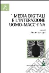 I media digitali e l`interazione uomo-macchina