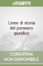 Linee di storia del pensiero giuridico libro