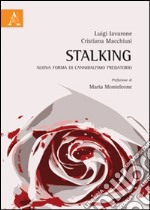 Stalking. Nuova forma di cannibalismo predatorio libro