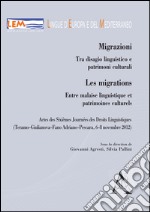 Migrazioni. Tra disagio linguistico e patrimoni culturali-Les migrations. Entre malaise linguistique et patrimoines culturels. Ediz. bilingue