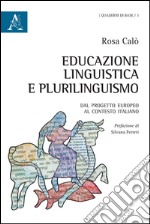 Educazione linguistica e plurilinguismo. Dal progetto europeo al contesto italiano libro