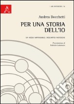 Per una storia dell'io. Un nesso impensabile: Descartes-Nietzsche