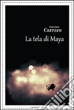 La tela di Maya libro