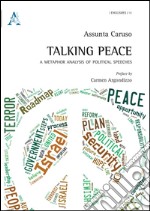 Talking peace. A metaphor analysis of political speeches libro