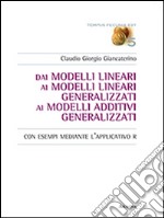 Dai modelli lineari ai modelli lineari generalizzati ai modelli additivi generalizzati. Con esempi mediante l'applicativo R