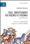 Sul bestiario di Esopo e Fedro. Lettere greche A-K libro