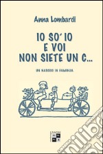 Io so' io e voi non siete un c... Un narciso in famiglia libro