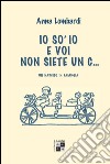 Io so' io e voi non siete un c... Un narciso in famiglia libro