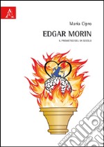 Edgar Morin. Il Prometeo del XX secolo libro