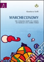 Marcheconomy. The changing shape of a model-Un modello che cambia forma. Ediz. italiana