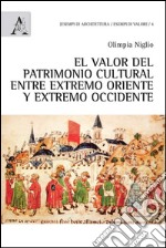 El Valor del patrimonio cultural entre extremo Oriente y estremo Occidente libro