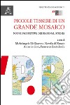 Piccole tessere di un grande mosaico. Nuove prospettive dei regional studies libro